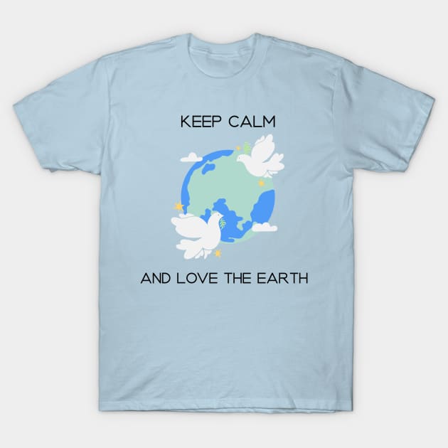 Keep Calm and Love the Earth T-Shirt by B-shirts